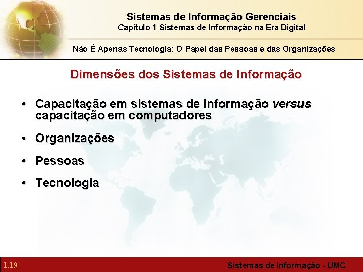 Sistemas de Informação Gerenciais Capítulo 1 Sistemas de Informação na Era Digital Não É