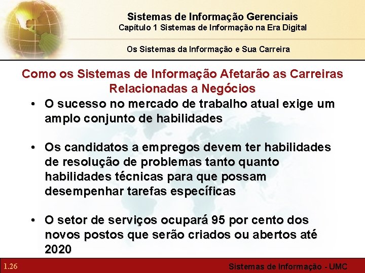 Sistemas de Informação Gerenciais Capítulo 1 Sistemas de Informação na Era Digital Os Sistemas