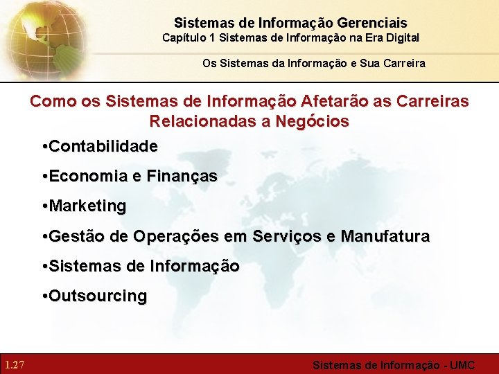 Sistemas de Informação Gerenciais Capítulo 1 Sistemas de Informação na Era Digital Os Sistemas