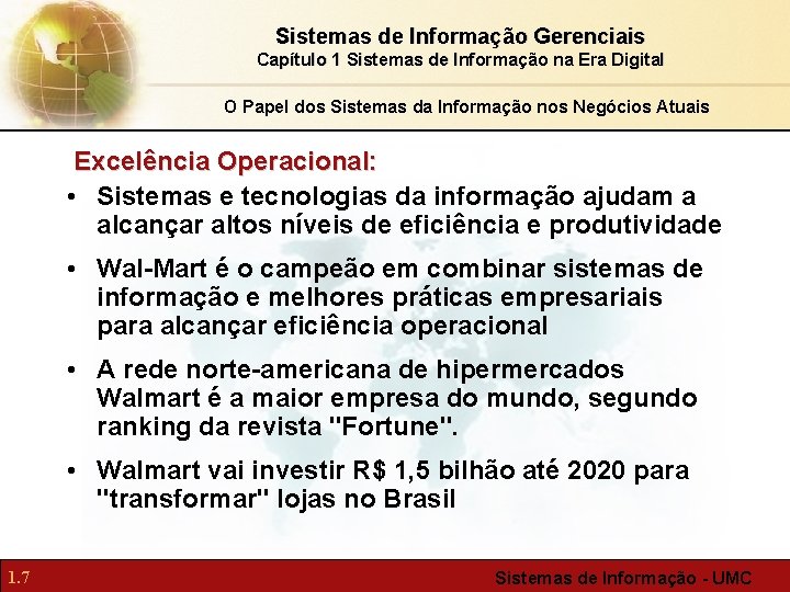 Sistemas de Informação Gerenciais Capítulo 1 Sistemas de Informação na Era Digital O Papel