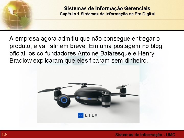 Sistemas de Informação Gerenciais Capítulo 1 Sistemas de Informação na Era Digital A empresa