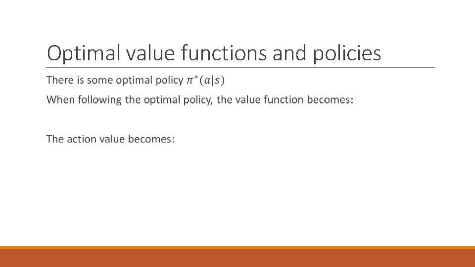 Optimal value functions and policies 