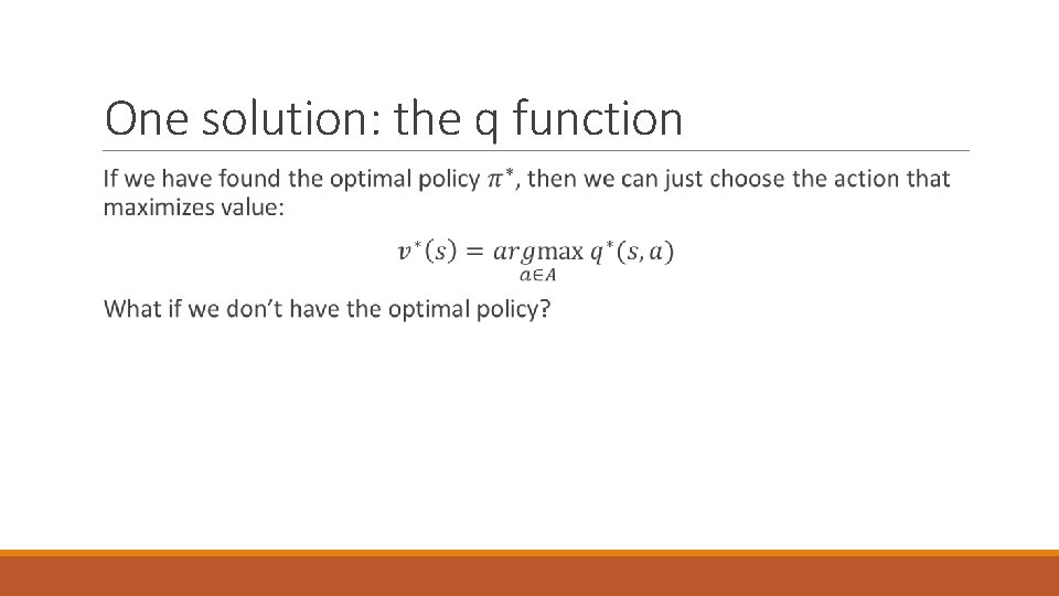 One solution: the q function One solution: the q function