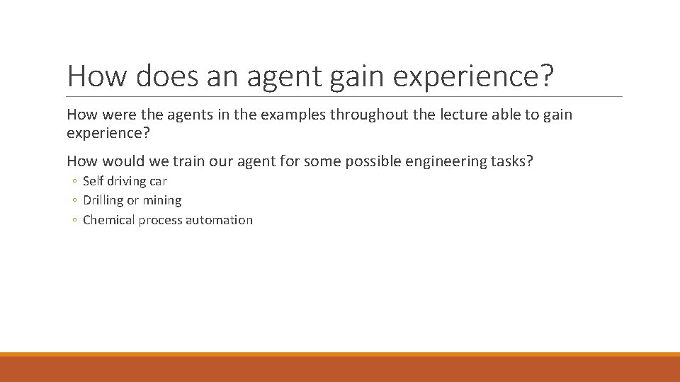How does an agent gain experience? How were the agents in the examples throughout