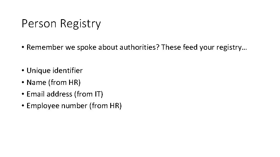 Person Registry • Remember we spoke about authorities? These feed your registry… • Unique