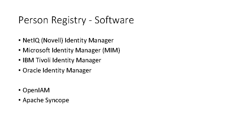 Person Registry - Software • Net. IQ (Novell) Identity Manager • Microsoft Identity Manager