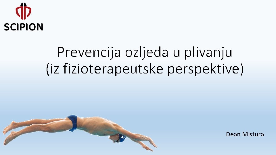 Prevencija ozljeda u plivanju (iz fizioterapeutske perspektive) Dean Mistura 