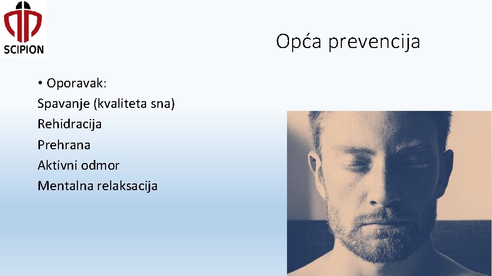 Opća prevencija • Oporavak: Spavanje (kvaliteta sna) Rehidracija Prehrana Aktivni odmor Mentalna relaksacija 