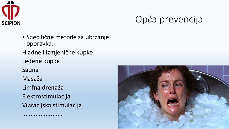 Opća prevencija • Specifične metode za ubrzanje oporavka: Hladne i izmjenične kupke Ledene kupke