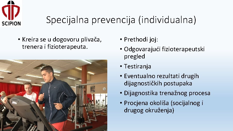 Specijalna prevencija (individualna) • Kreira se u dogovoru plivača, trenera i fizioterapeuta. • Prethodi