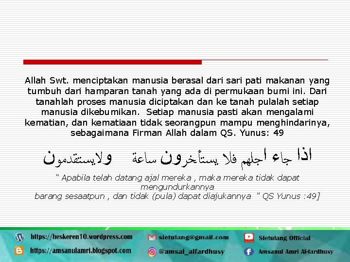 Allah Swt. menciptakan manusia berasal dari sari pati makanan yang tumbuh dari hamparan tanah