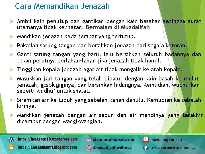 Cara Memandikan Jenazah Ø Ambil kain penutup dan gantikan dengan kain basahan sehingga aurat