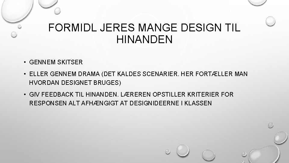 FORMIDL JERES MANGE DESIGN TIL HINANDEN • GENNEM SKITSER • ELLER GENNEM DRAMA (DET