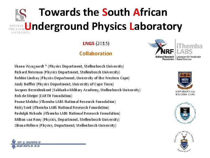 Towards the South African Underground Physics Laboratory LNGS (2015) Collaboration Shaun Wyngaardt * (Physics