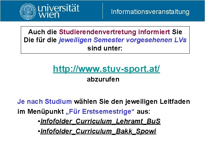 Informationsveranstaltung Auch die Studierendenvertretung informiert Sie Die für die jeweiligen Semester vorgesehenen LVs sind Informationsveranstaltung Auch die Studierendenvertretung informiert Sie Die für die jeweiligen Semester vorgesehenen LVs sind