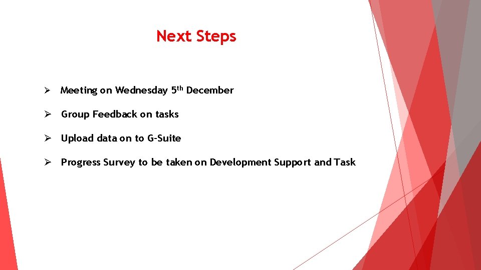 Next Steps Ø Meeting on Wednesday 5 th December Ø Group Feedback on tasks