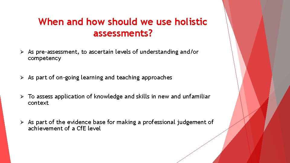When and how should we use holistic assessments? Ø As pre-assessment, to ascertain levels