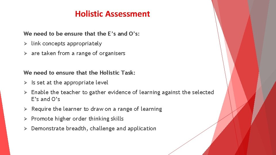 Holistic Assessment We need to be ensure that the E’s and O’s: Ø link