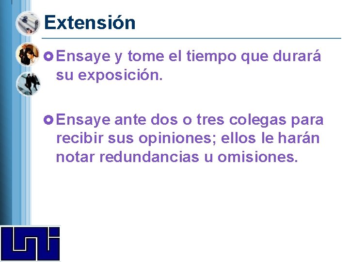 Extensión £ Ensaye y tome el tiempo que durará su exposición. £ Ensaye ante Extensión £ Ensaye y tome el tiempo que durará su exposición. £ Ensaye ante