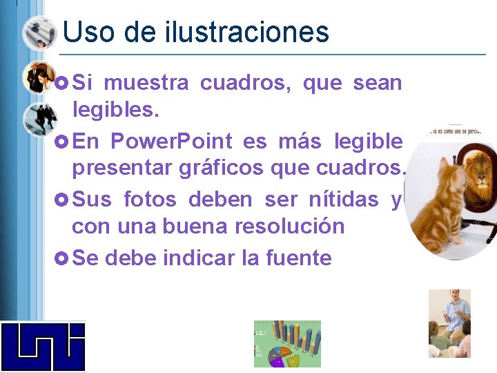 Uso de ilustraciones £ Si muestra cuadros, que sean legibles. £ En Power. Point Uso de ilustraciones £ Si muestra cuadros, que sean legibles. £ En Power. Point