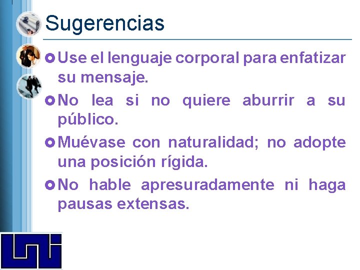 Sugerencias £ Use el lenguaje corporal para enfatizar su mensaje. £ No lea si Sugerencias £ Use el lenguaje corporal para enfatizar su mensaje. £ No lea si