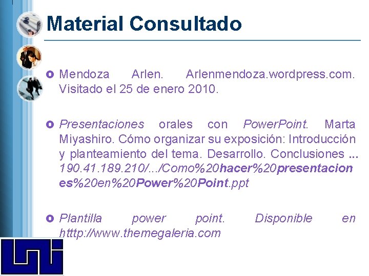 Material Consultado £ Mendoza Arlenmendoza. wordpress. com. Visitado el 25 de enero 2010. £ Material Consultado £ Mendoza Arlenmendoza. wordpress. com. Visitado el 25 de enero 2010. £