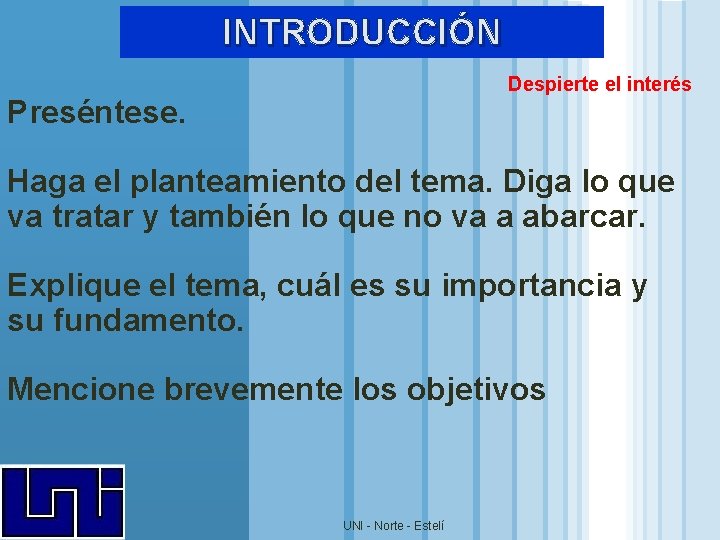 INTRODUCCIÓN Despierte el interés Preséntese. Haga el planteamiento del tema. Diga lo que va INTRODUCCIÓN Despierte el interés Preséntese. Haga el planteamiento del tema. Diga lo que va