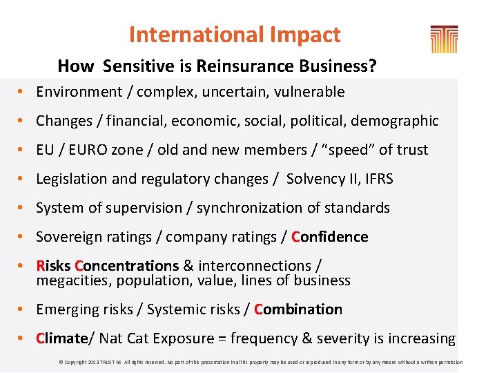  International Impact How Sensitive is Reinsurance Business? • Environment / complex, uncertain, vulnerable