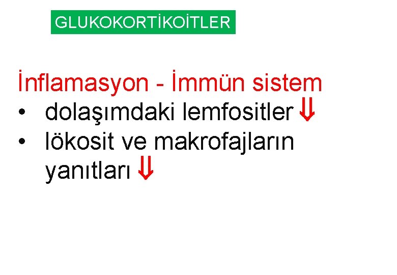 GLUKOKORTİKOİTLER İnflamasyon - İmmün sistem • dolaşımdaki lemfositler • lökosit ve makrofajların yanıtları 