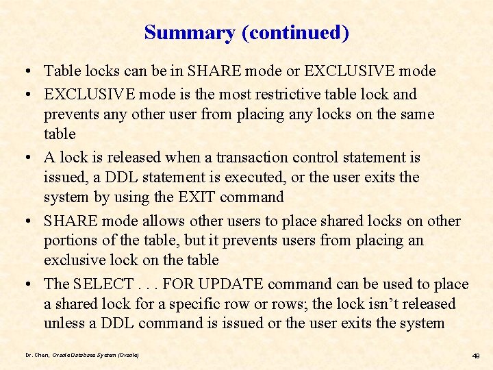 Summary (continued) • Table locks can be in SHARE mode or EXCLUSIVE mode • Summary (continued) • Table locks can be in SHARE mode or EXCLUSIVE mode •