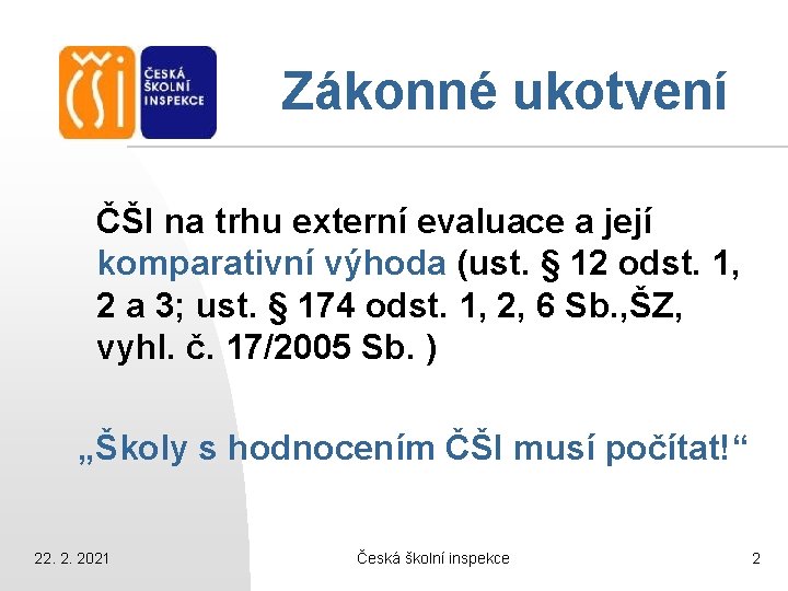 Zákonné ukotvení ČŠI na trhu externí evaluace a její komparativní výhoda (ust. § 12