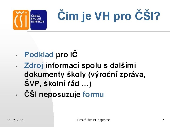 Čím je VH pro ČŠI? • • • 22. 2. 2021 Podklad pro IČ