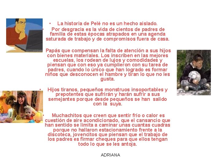  • La historia de Pelé no es un hecho aislado. • Por desgracia