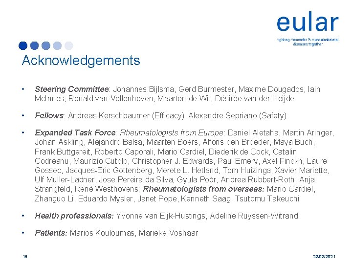 Acknowledgements • Steering Committee: Johannes Bijlsma, Gerd Burmester, Maxime Dougados, Iain Mc. Innes, Ronald