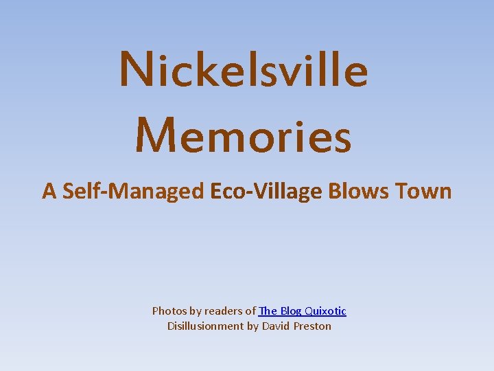 Nickelsville Memories A Self-Managed Eco-Village Blows Town Photos by readers of The Blog Quixotic