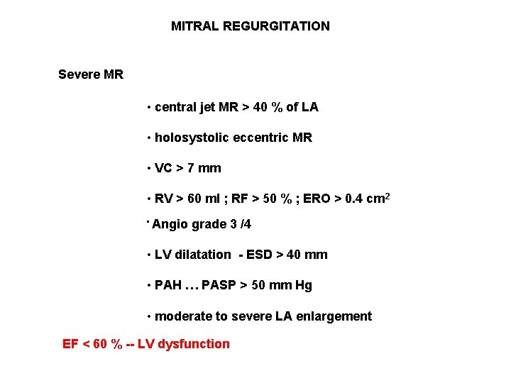 MITRAL REGURGITATION Severe MR • central jet MR > 40 % of LA •