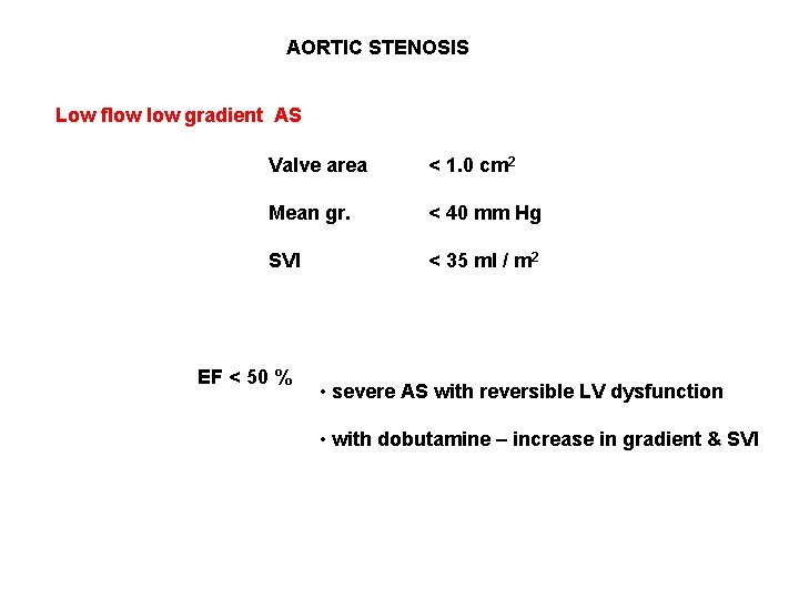 AORTIC STENOSIS Low flow gradient AS Valve area < 1. 0 cm 2 Mean