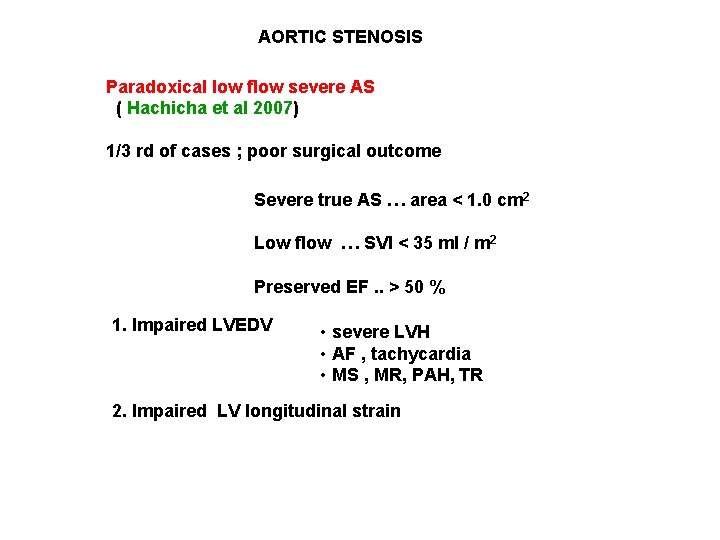 AORTIC STENOSIS Paradoxical low flow severe AS ( Hachicha et al 2007) 1/3 rd