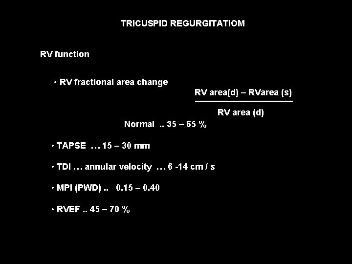 TRICUSPID REGURGITATIOM RV function • RV fractional area change RV area(d) – RVarea (s)