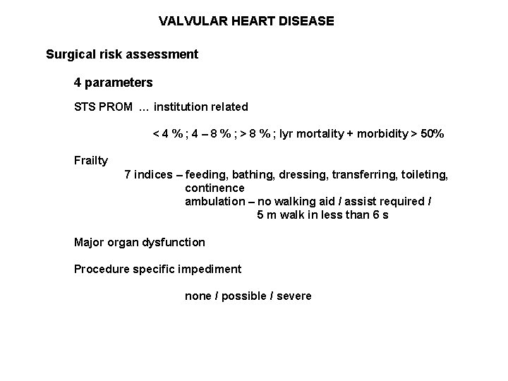 VALVULAR HEART DISEASE Surgical risk assessment 4 parameters STS PROM … institution related <