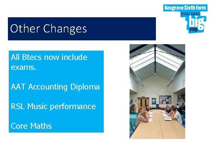 Other Changes All Btecs now include exams. AAT Accounting Diploma RSL Music performance Core