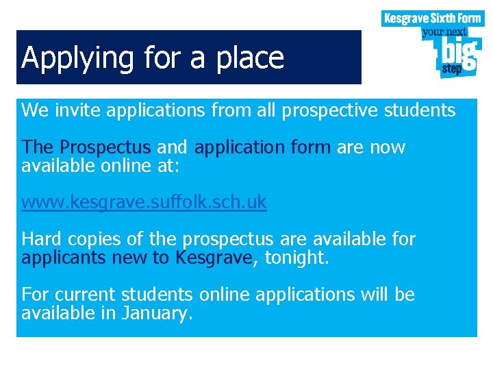 Applying for a place We invite applications from all prospective students The Prospectus and