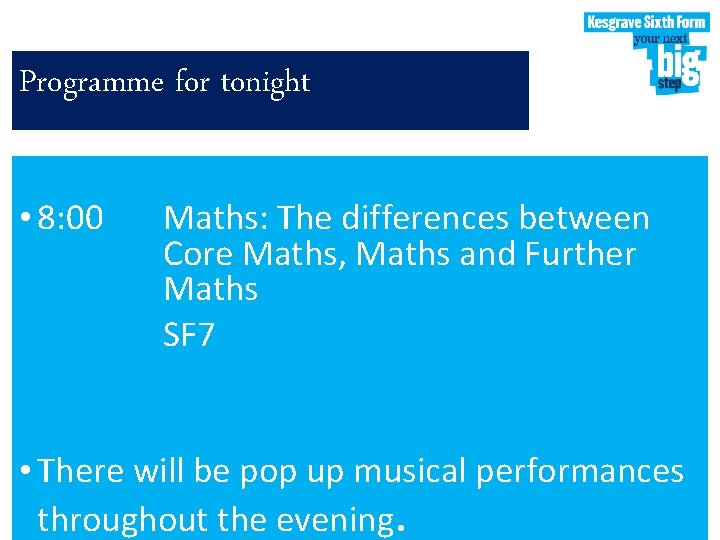 Programme for tonight • 8: 00 Maths: The differences between Core Maths, Maths and