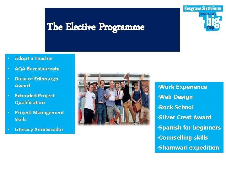 The Elective Programme • Adopt a Teacher • AQA Baccalaureate • Duke of Edinburgh