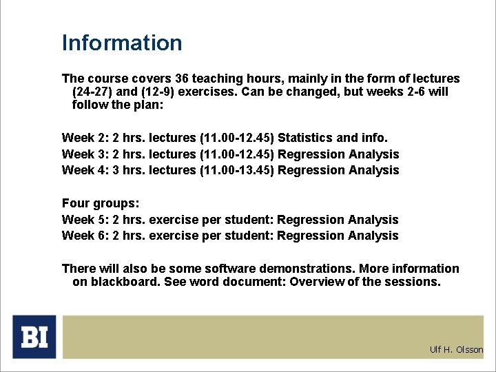Information The course covers 36 teaching hours, mainly in the form of lectures (24