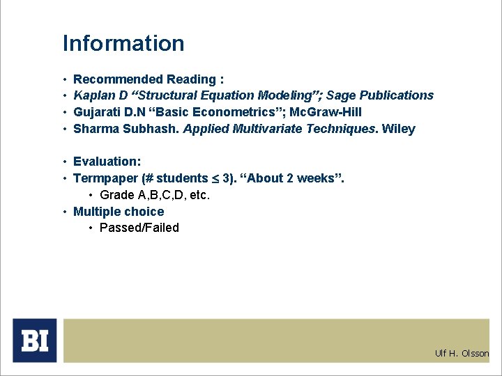 Information • • Recommended Reading : Kaplan D “Structural Equation Modeling”; Sage Publications Gujarati