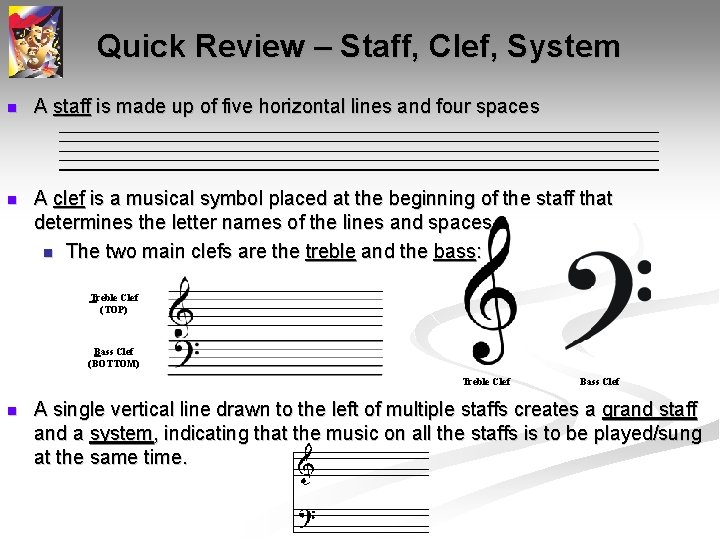 Quick Review – Staff, Clef, System n A staff is made up of five Quick Review – Staff, Clef, System n A staff is made up of five