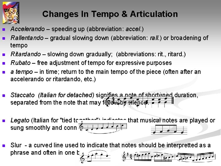 Changes In Tempo & Articulation n n Accelerando – speeding up (abbreviation: accel. ) Changes In Tempo & Articulation n n Accelerando – speeding up (abbreviation: accel. )