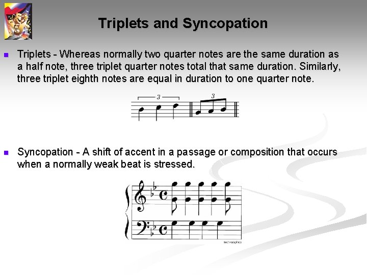 Triplets and Syncopation n Triplets - Whereas normally two quarter notes are the same Triplets and Syncopation n Triplets - Whereas normally two quarter notes are the same