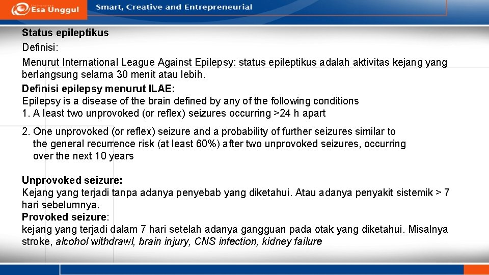 Status epileptikus Definisi: Menurut International League Against Epilepsy: status epileptikus adalah aktivitas kejang yang